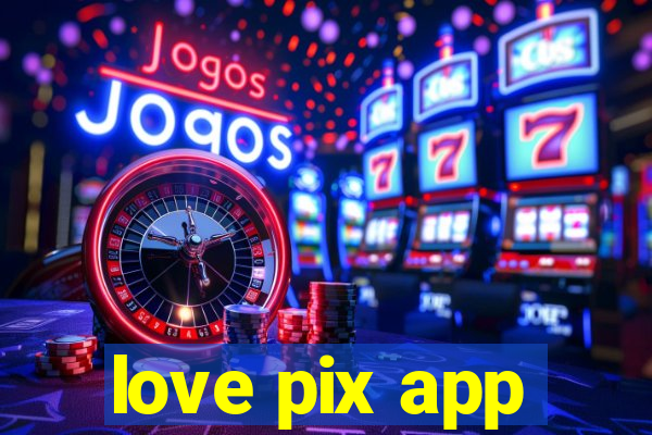 love pix app